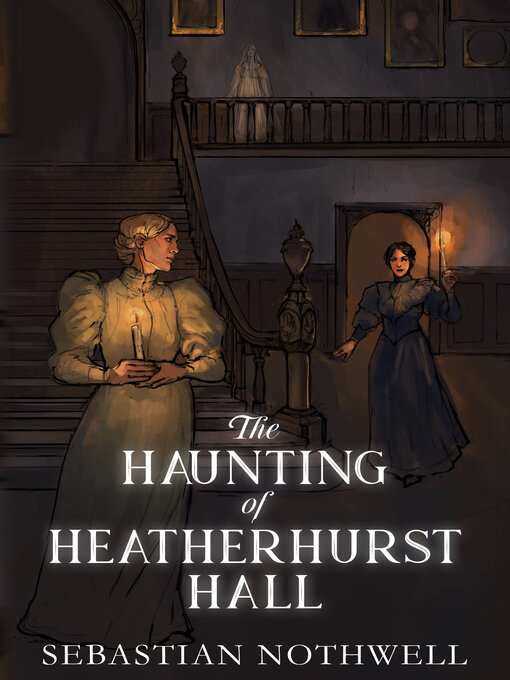 Title details for The Haunting of Heatherhurst Hall by Sebastian Nothwell - Available